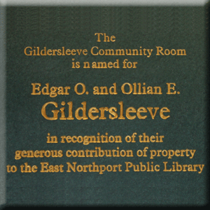 Gildersleeve Community Room plaque that reads, "The Gildersleeve Community Room is named for Edgar O. and Ollian E. Gildersleeve in recognition of their generous contribution of property to the East Northport Public Library"